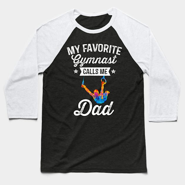 My Favorite Gymnast Calls Me Dad Gymnastics Baseball T-Shirt by stayilbee